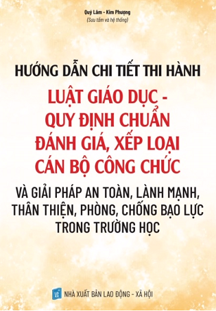 SÁCH HƯỚNG DẪN CHI TIẾT THI HÀNH LUẬT GIÁO DỤC – QUY ĐỊNH CHUẨN ĐÁNH GIÁ, XẾP LOẠI CÔNG CHỨC